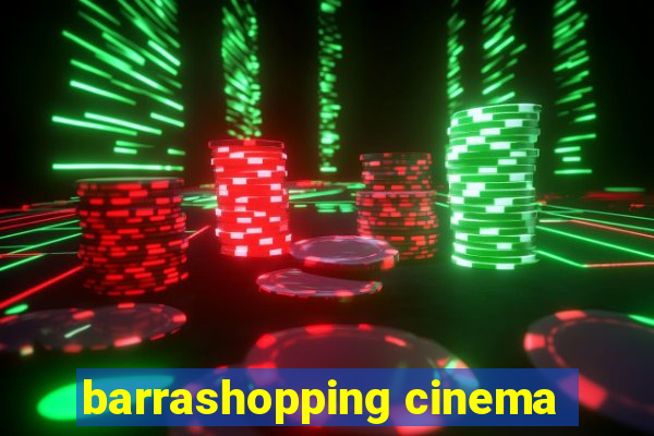 barrashopping cinema